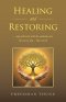 Healing and Restoring: ...they will exist with the authority over the tree of life... Rev 22:14
