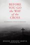 Before You Go the Way of the Cross: The Paradoxical Mystery of Discipleship