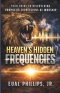 Heaven's Hidden Frequencies: Your Guide to Discovering Prophetic Expressions of Worship