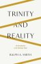 Trinity and Reality: An Introduction to the Christian Faith