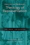 Hans Urs von Balthasar`s Theology of Representat – God, Drama, and Salvation