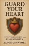 Guard Your Heart: Spiritual Lessons from King Solomon