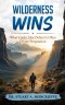 Wilderness Wins: What Looks Like Defeat Is Often Divine Preparation