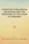 Christian Theological Education And The Response To The Crisis In Zimbabwe