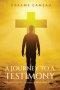 A Journey to a Testimony: From Trials to Triumphs: A Walk with God