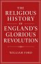 The Religious History of England's Glorious Revolution