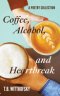 Coffee, Alcohol, and Heartbreak: A Poetry Collection