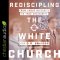 Rediscipling the White Church