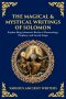 The Magical & Mystical Writings of Solomon: Explore King Solomon's Books of Demonology, Prophecy, and Sacred Songs