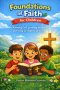 FOUNDATIONS OF FAITH FOR CHILDREN: Knowing God, growing in faith, and living as children of God