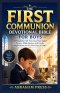 The First Communion Devotional Bible for Boys: A Thoughtful Gift Featuring Meaningful Prayers, Bible Stories, and Gentle Reflections for His First Ste
