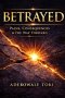 BETRAYED: Pains, Consequences & The Way Forward