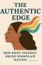 The Authentic Edge: How Being Yourself Drives Workplace Success