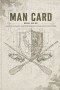 MAN CARD: Living Out Authentic, Christlike Manhood in a World That's Lost It's Mind