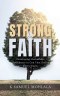 Strong Faith: Developing Unshakable Confidence in God That Defies Every Storm