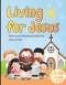 Living for Jesus: Stories and Reflections to Help Kids Grow in Faith: Easy Teachings to Help Kids (Ages 8-12) Understand, Reflect, and Grow in Faith T