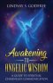 Awakening to Angelic Wisdom: A Guide to Spiritual Channeled Communication