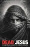 The Dead Jesus: Finding Life in His death