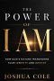 The Power of I AM: How God's Nature Transforms Your Identity and Destiny