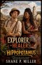 The Explorer, Ther Healer, and the Hippopotamus