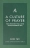 A Culture of Prayer Book 2: Fueling Revival and Transformation