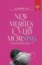 New Mercies Every Morning: 90 Days to a Stronger Prayer Life for Women - Daily Devotions for Faith, Healing, and Peace