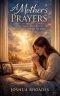A Mother's Prayers - How a Loving Heart Battles Heavenward for Those She Loves