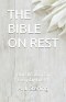 THE BIBLE ON REST: Bible Wisdom For Everyday Life #4