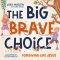 Big Brave Choice