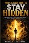 You Were Never Meant To Stay Hidden (the painful process of being pushed out of obscurity and into the life you were born to live)