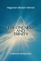 The Oneness and Trinity: A Biblical Perspective: A Biblical Perspective
