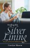 Finding the Silver Lining: One girl's journey into adulthood, loss and faith