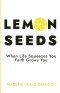 Lemon Seeds: When Life Squeezes You, Faith Grows You