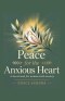 Peace for the Anxious Heart:  A Devotional for Women with Anxiety.