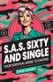 S.A.S. Sixty and Single