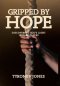 Gripped by Hope: Discovering God's Light In Dark Places