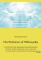 The The Problems of Philosophy:A 1912 book by the philosopher Bertrand Russell in which the author attempts to create a brief and accessible guide to