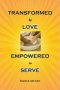 TRANSFORMED BY LOVE. EMPOWERED TO SERVE