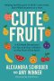 Cute Fruit: A 52-Week Devotional for You and Your Children on the Fruit of the SpiritAlexandra Schroder