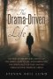 The Drama-Driven Life: Getting Close to God, Giving Up the Spirituality of Me, and Embracing the Spirituality of Thee and We Through the Apostles' Cre
