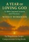 A Year of Loving God: 52 Bible Inspired Lessons and Practices Weekly Workbook