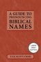 Guide to Pronouncing Biblical Names (Large Print Edition)