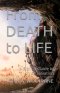 From Death to Life: A Biblical Guide to True Salvation