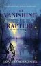 The Vanishing: The Day Will Begin Like Any Other-Until the RAPTURE Silences the World