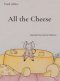 All the Cheese