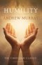 Humility, the Beauty of Holiness : The Original & Unabridged Christian Classic