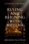 Eternal Crowns: Ruling and Reigning With Messiah