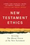 New Testament Ethics: Revisiting the Moral Vision of the New Testament