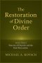 The Restoration of Divine Order: Book Three: Patterns of Disorder and the Final Restoration