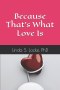 Because That's What Love Is: Reflections from the "Love Chapter" of 1 Corinthians 13